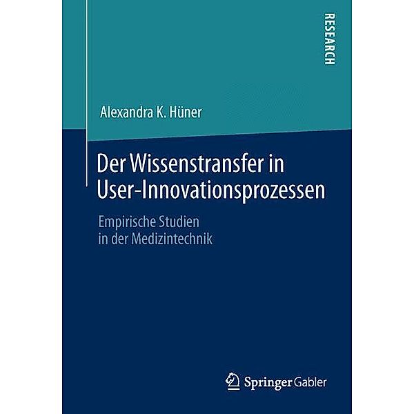 Der Wissenstransfer in User-Innovationsprozessen, Alexandra K. Hüner