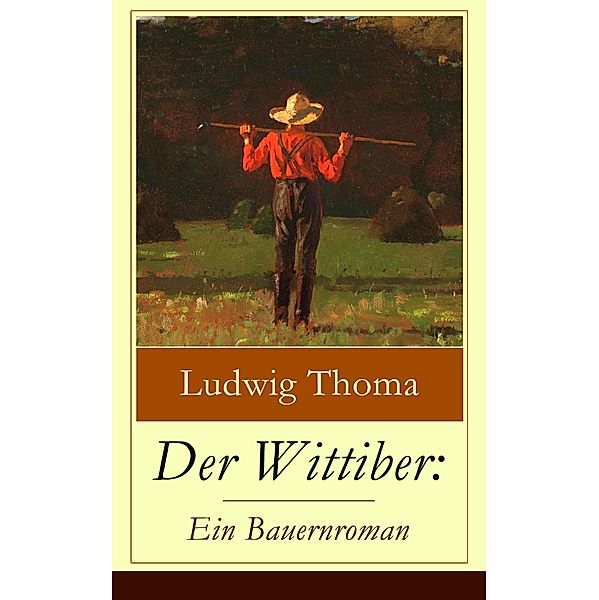 Der Wittiber: Ein Bauernroman, Ludwig Thoma