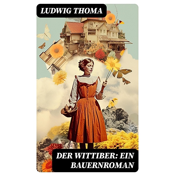 Der Wittiber: Ein Bauernroman, Ludwig Thoma