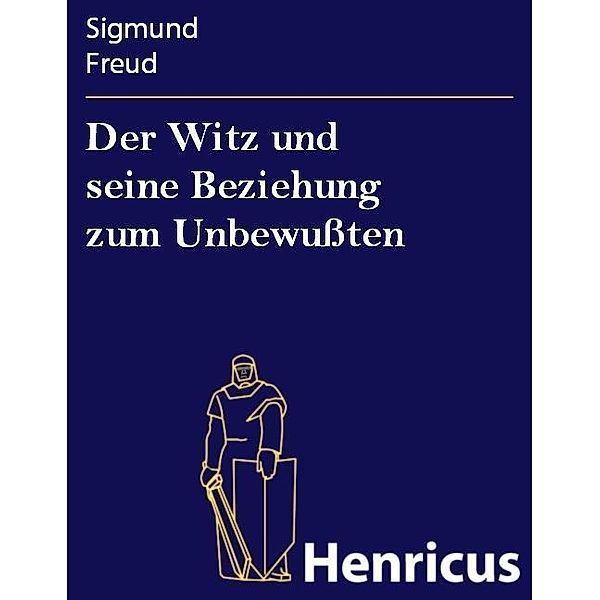 Der Witz und seine Beziehung zum Unbewußten, Sigmund Freud