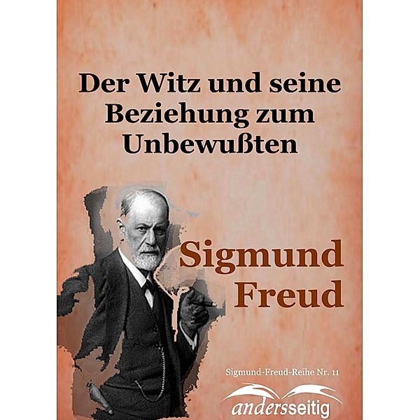 Der Witz und seine Beziehung zum Unbewußten / Sigmund-Freud-Reihe, Sigmund Freud