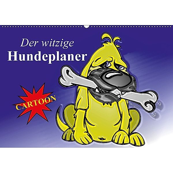 Der witzige Hundeplaner (Wandkalender 2018 DIN A2 quer) Dieser erfolgreiche Kalender wurde dieses Jahr mit gleichen Bild, Elisabeth Stanzer