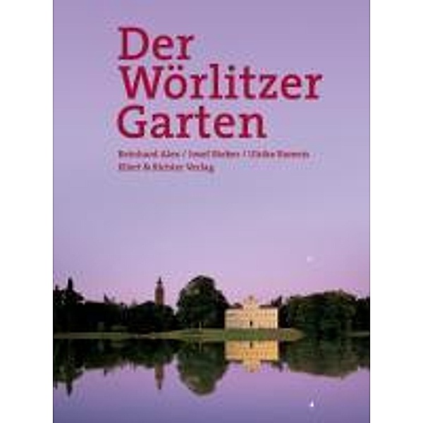 Der Wörlitzer Garten, Reinhard Alex, Josef Bieker, Ulrike Romeis