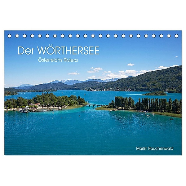 Der Wörthersee - Österreichs Riviera (Tischkalender 2024 DIN A5 quer), CALVENDO Monatskalender, Martin Rauchenwald