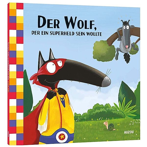 Der Wolf, der ein Superheld sein wollte, Orianne Lallemand, Eléonor Thuillier