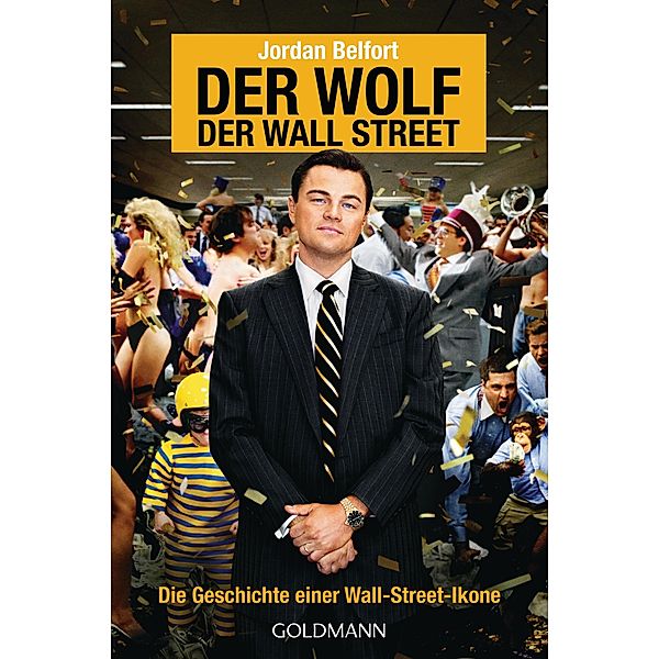 Der Wolf der Wall Street. Die Geschichte einer Wall-Street-Ikone / Goldmanns Taschenbücher Bd.47813, Jordan Belfort