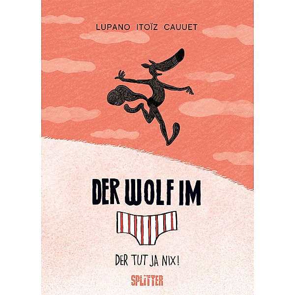 Der Wolf im Slip - Der tut ja nix!, Wilfrid Lupano