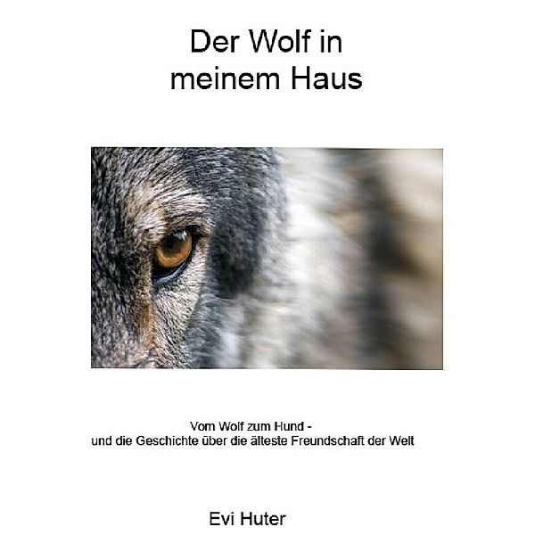 Der Wolf in meinem Haus, Evi Huter