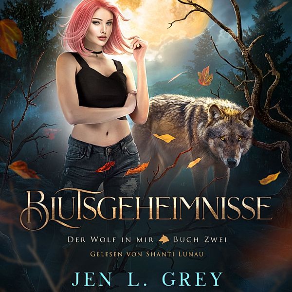 Der Wolf in mir - 2 - Blutsgeheimnisse - Der Wolf in mir 2 - Fantasy Hörbuch, Jen L. Grey, Fantasy Hörbücher, Romantasy Hörbücher