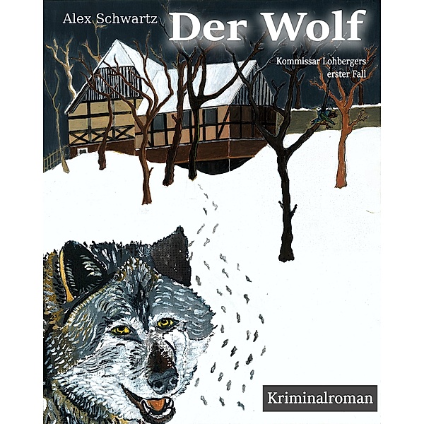 Der Wolf / Kommissar Lohberger ermittelt Bd.1, Alex Schwartz