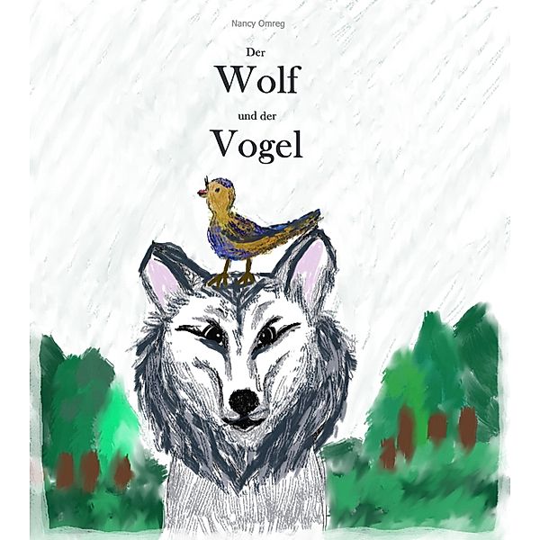 Der Wolf und der Vogel, Nancy Omreg