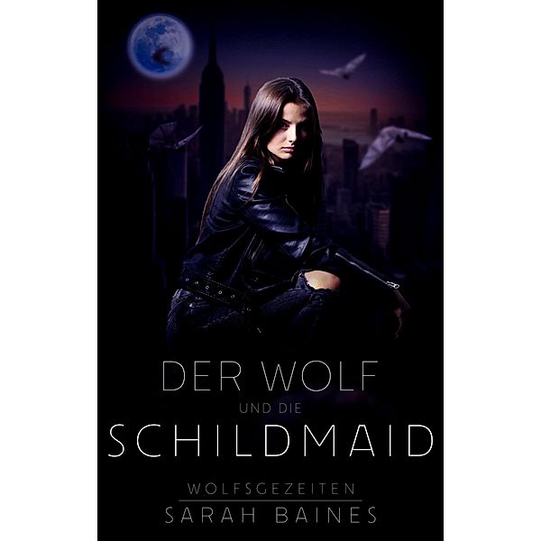 Der Wolf und die Schildmaid / Wolfsgezeiten Bd.5, Sarah Baines