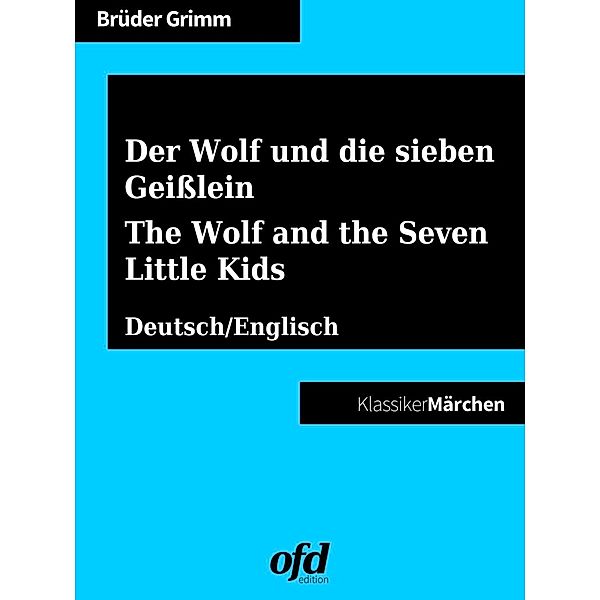 Der Wolf und die sieben Geißlein - The Wolf and the Seven Little Kids, Die Gebrüder Grimm