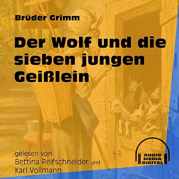 Der Wolf und die sieben jungen Geißlein, Die Gebrüder Grimm