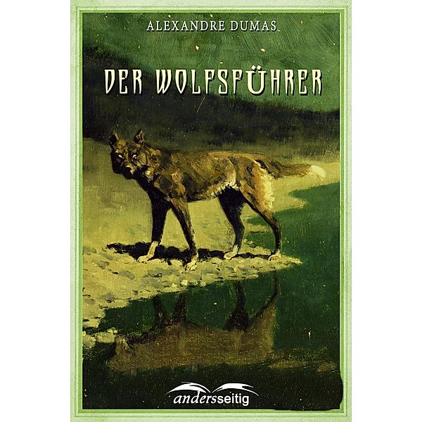 Der Wolfsführer / Alexandre-Dumas-Reihe, Alexandre Dumas