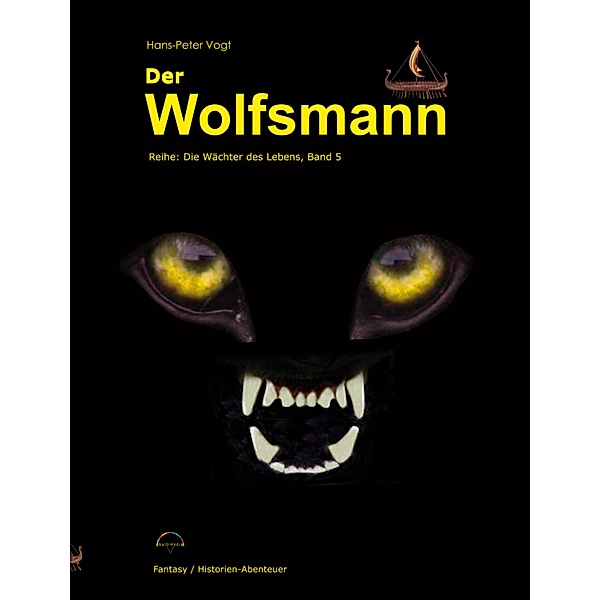 Der Wolfsmann / Die Wächter des Lebens Bd.5, Hans-Peter Vogt