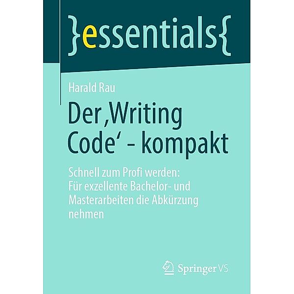 Der ,Writing Code' - kompakt / essentials, Harald Rau
