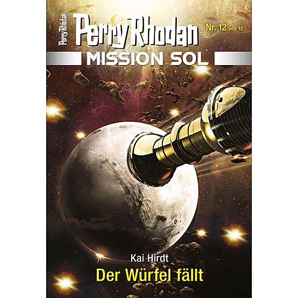 Der Würfel fällt / Perry Rhodan - Mission SOL Bd.12, Kai Hirdt