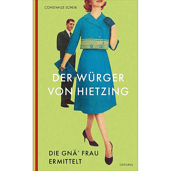 Der Würger von Hietzing / Die gnä' Frau ermittelt Bd.1, Constanze Scheib