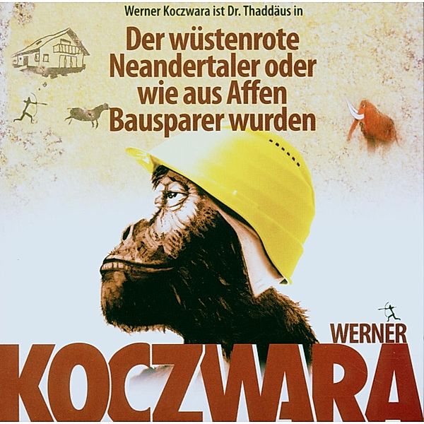 Der Wüstenrote Neandertaler (Urversion), Werner Koczwara