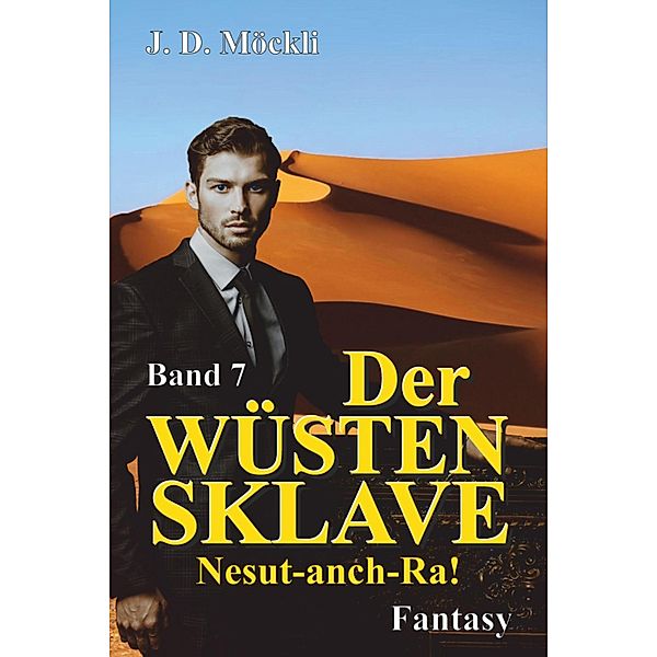 Der Wüstensklave / Der Wüstensklave Bd.7, J. D. Möckli