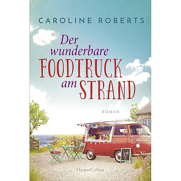 Der wunderbare Foodtruck am Strand / Northumberland Love Bd.1, Caroline Roberts