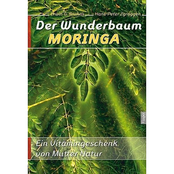 Der Wunderbaum Moringa, Erwin G Bruhns, H P Zgraggen