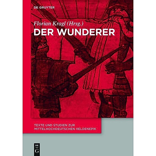 Der Wunderer / Texte und Studien zur mittelhochdeutschen Heldenepik Bd.9