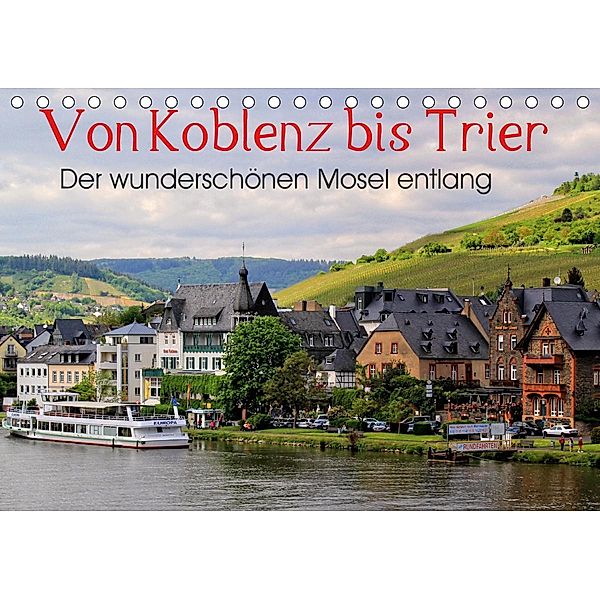 Der wunderschönen Mosel entlang - Von Koblenz bis Trier (Tischkalender 2021 DIN A5 quer), Arno Klatt