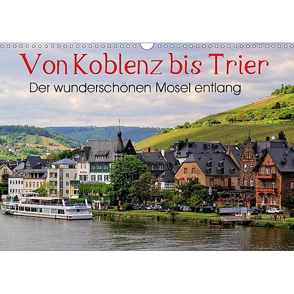 Der wunderschönen Mosel entlang - Von Koblenz bis Trier (Wandkalender 2021 DIN A3 quer), Arno Klatt