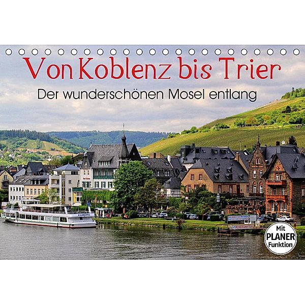 Der wunderschönen Mosel entlang - Von Koblenz bis Trier (Tischkalender 2021 DIN A5 quer), Arno Klatt