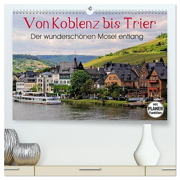 Der wunderschönen Mosel entlang - Von Koblenz bis Trier (hochwertiger Premium Wandkalender 2024 DIN A2 quer), Kunstdruck in Hochglanz, Arno Klatt