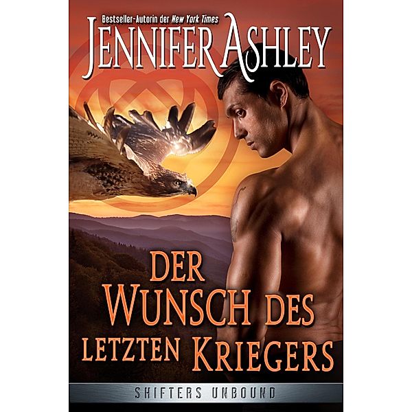 Der Wunsch des letzten Kriegers (Shifters Unbound: Deutsche Ausgabe, #13) / Shifters Unbound: Deutsche Ausgabe, Jennifer Ashley