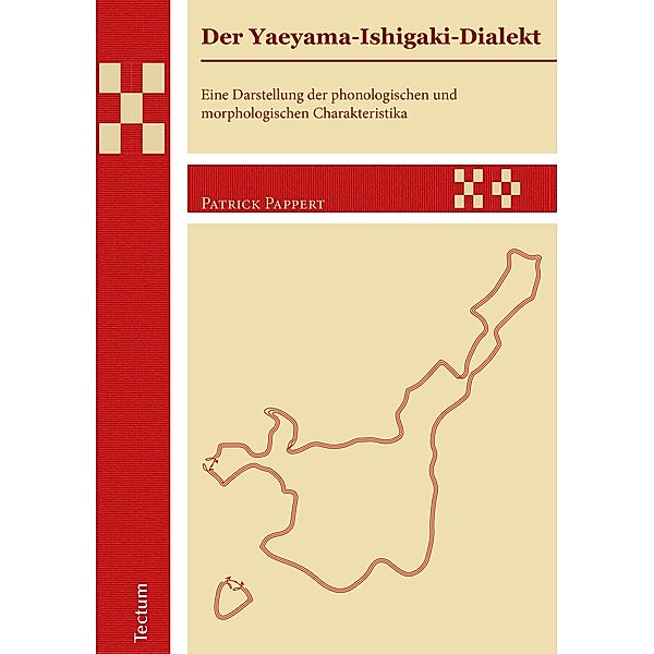 Der Yaeyama-Ishigaki-Dialekt / Wissenschaftliche Beiträge aus dem Tectum Verlag Bd.6, Patrick Pappert