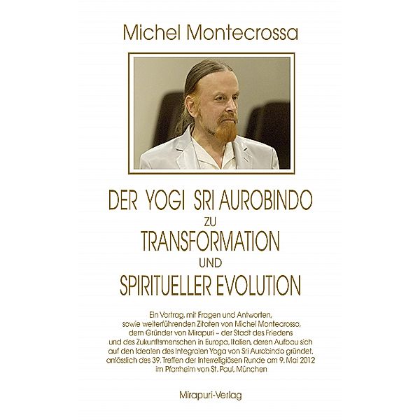 Der Yogi Sri Aurobindo zu Transformation und spiritueller Evolution, Michel Montecrossa