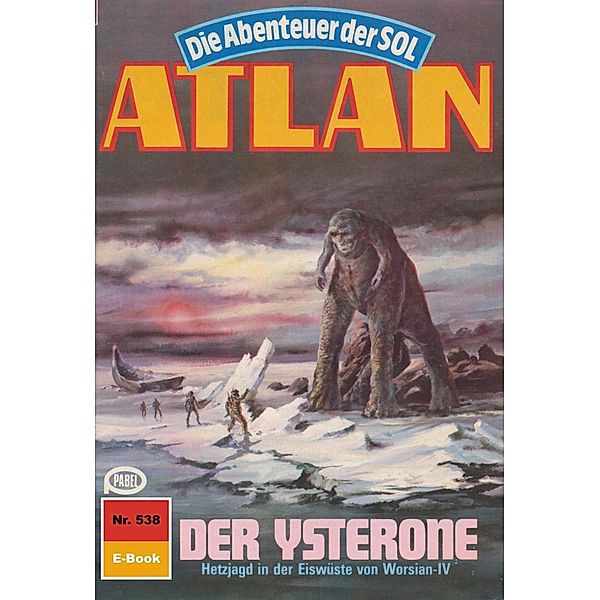 Der Ysterone (Heftroman) / Perry Rhodan - Atlan-Zyklus Die Abenteuer der SOL (Teil 1) Bd.538, Kurt Mahr