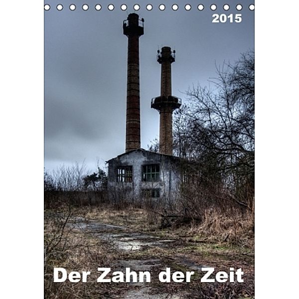 Der Zahn der Zeit (Tischkalender 2015 DIN A5 hoch), SchnelleWelten