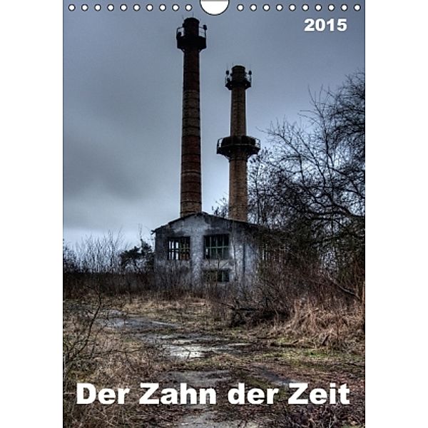 Der Zahn der Zeit (Wandkalender 2015 DIN A4 hoch), SchnelleWelten