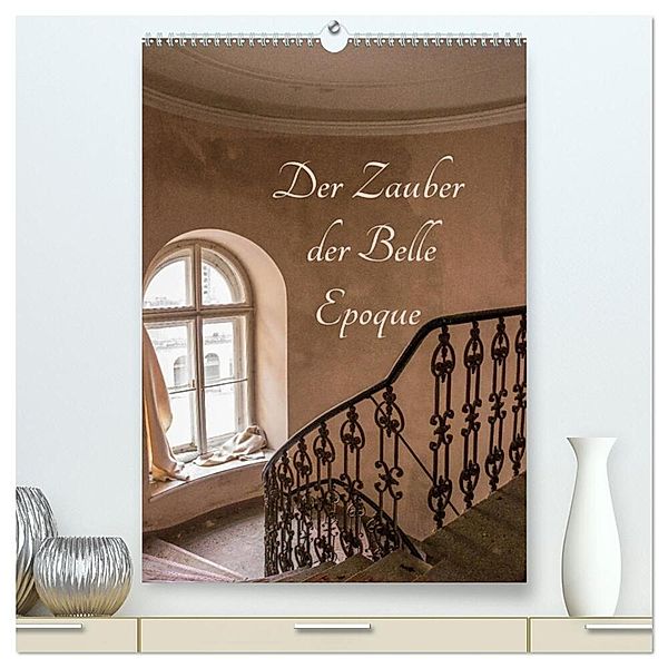 Der Zauber der Belle Epoque (hochwertiger Premium Wandkalender 2025 DIN A2 hoch), Kunstdruck in Hochglanz, Calvendo, Ines Schmiderer