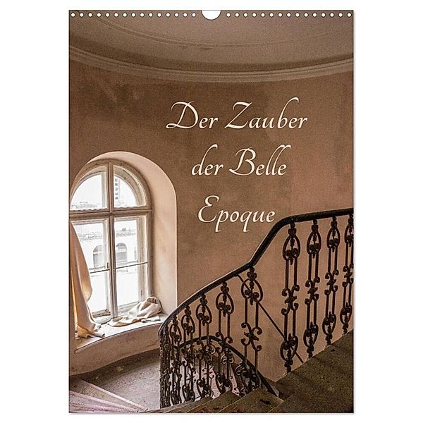 Der Zauber der Belle Epoque (Wandkalender 2024 DIN A3 hoch), CALVENDO Monatskalender, Ines Schmiderer