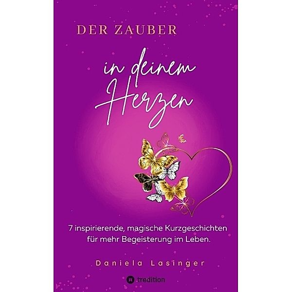 DER ZAUBER IN DEINEM HERZEN, Daniela Lasinger