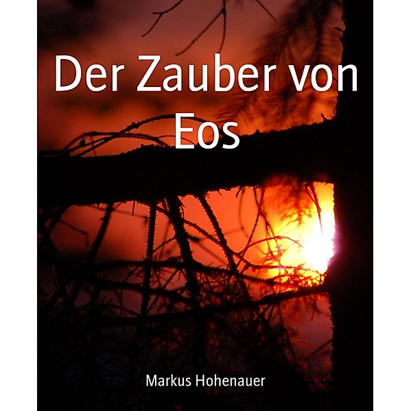 Der Zauber von Eos, Markus Hohenauer