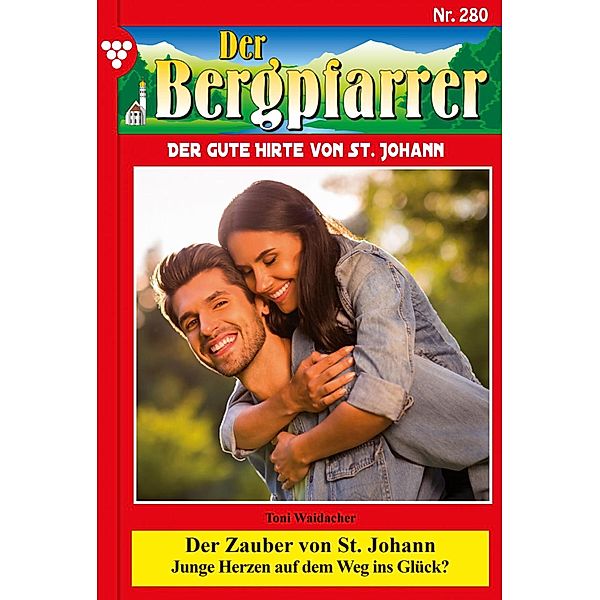 Der Zauber von St. Johann / Der Bergpfarrer Bd.280, TONI WAIDACHER