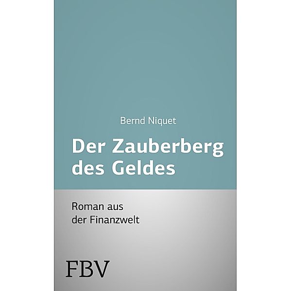 Der Zauberberg des Geldes, Bernd Niquet