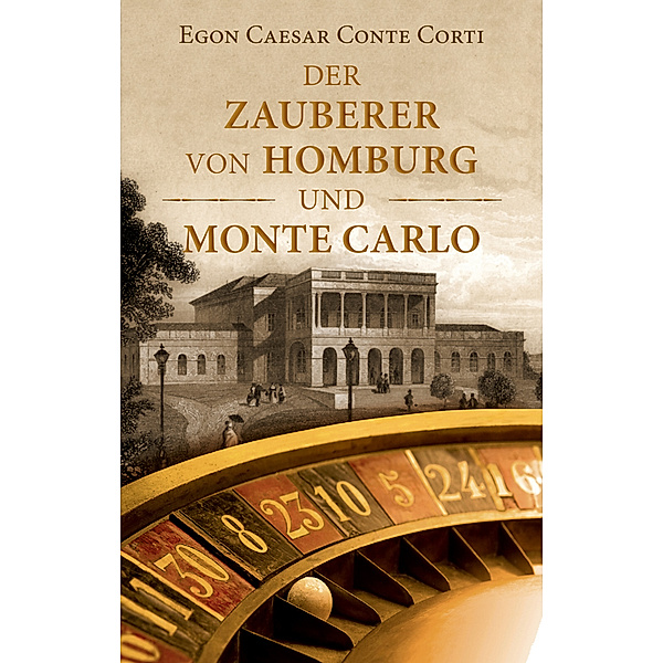 Der Zauberer von Homburg und Monte Carlo, Egon Caesar Conte Corti