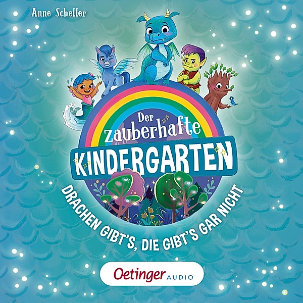 Der zauberhafte Kindergarten - Der zauberhafte Kindergarten 1. Drachen gibt's, die gibt's gar nicht, Anne Scheller