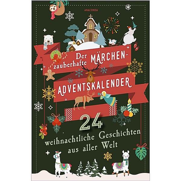 Der zauberhafte Märchen-Adventskalender. 24 weihnachtliche Geschichten aus aller Welt
