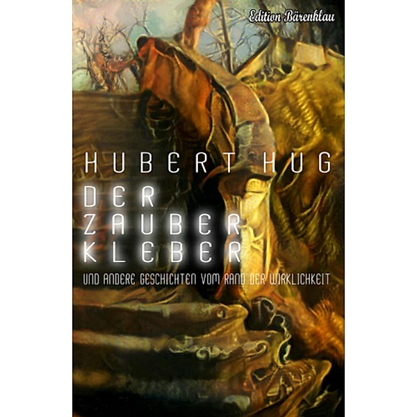 Der Zauberkleber und andere Geschichten vom Rand der Wirklichkeit, Hubert Hug