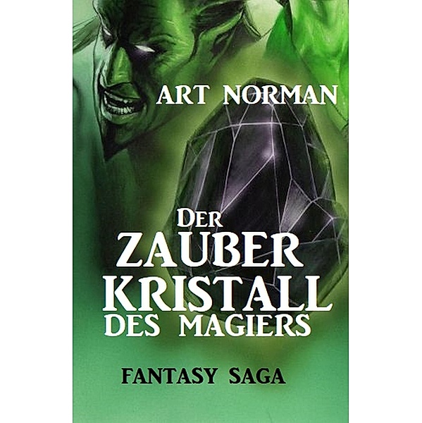 Der Zauberkristall des Magiers: Fantasy Saga, Art Norman