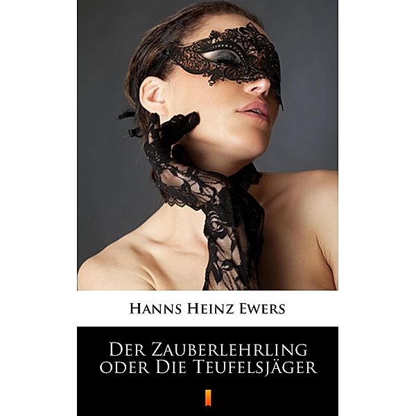Der Zauberlehrling oder Die Teufelsjäger, Hanns Heinz Ewers